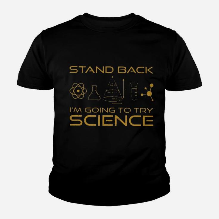 Stand Back I'm Going To Try Science Youth T-shirt