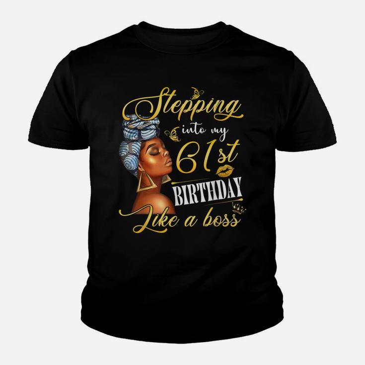 Stepping Into My 61St Birthday Like A Boss Bday Gift Women Youth T-shirt