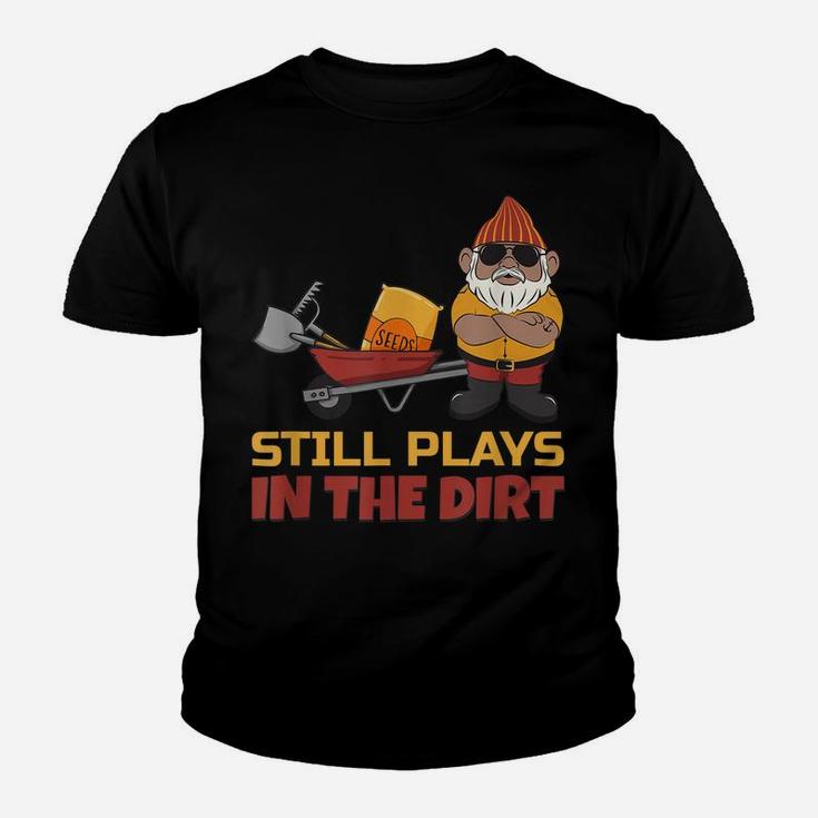Still Plays In The Dirt - Funny Gnome Youth T-shirt