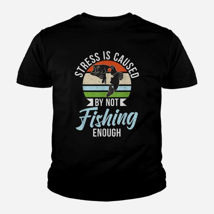 Stress Is Caused By Not Fishing Enough Hunting Fishing Youth T-shirt