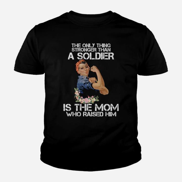 Stronger Than A Soldier Is The Mom Who Raised Him Youth T-shirt