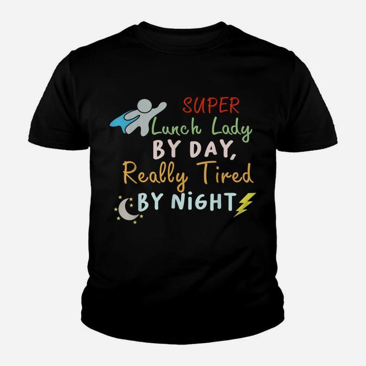 Super Lunch Lady By Day Tired By Night Funny Cafeteria Lady Youth T-shirt