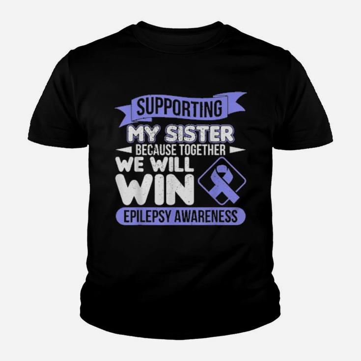 Supporting My Sister Because Together We Will Win Epilepsy Youth T-shirt