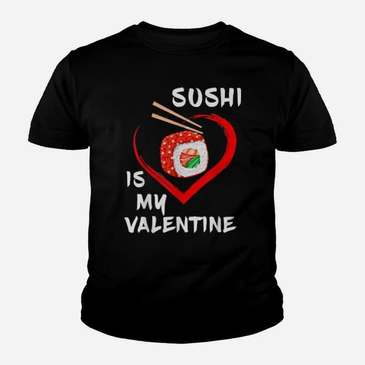 Sushi Is My Valentine Sarcastic Valentines Sushi Youth T-shirt