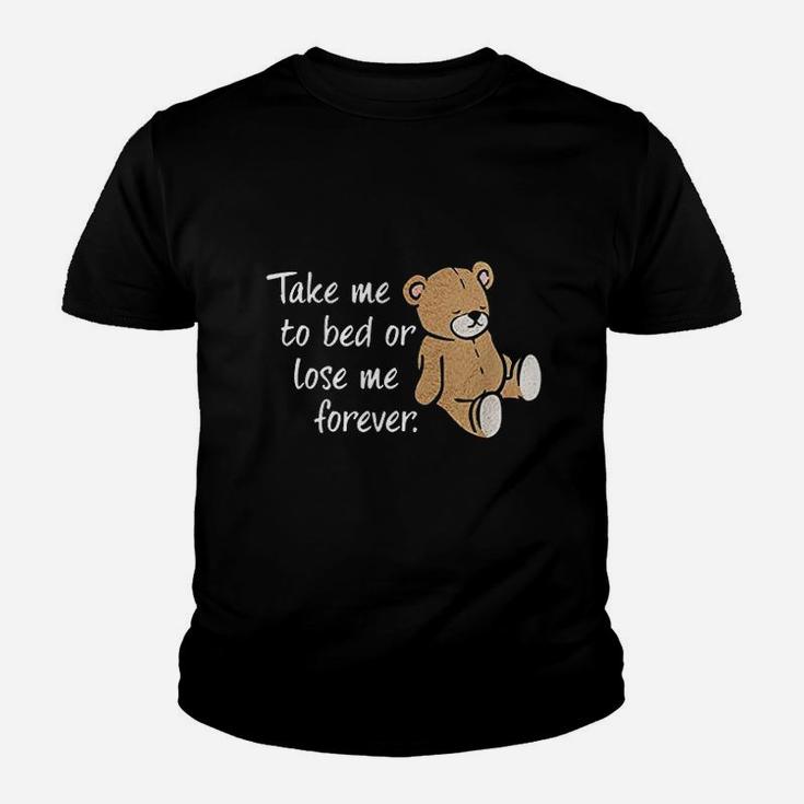 Take Me To Bed Or Lose Me Forever Youth T-shirt
