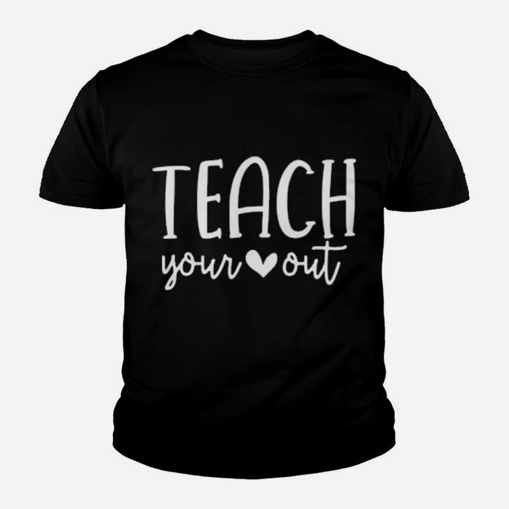 Teach Your Heart Out  Novelty Teachers Valentines Day Gift Youth T-shirt
