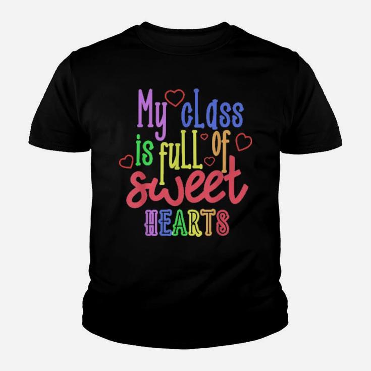 Teacher Valentines Day My Class Is Full Of Sweethearts Youth T-shirt