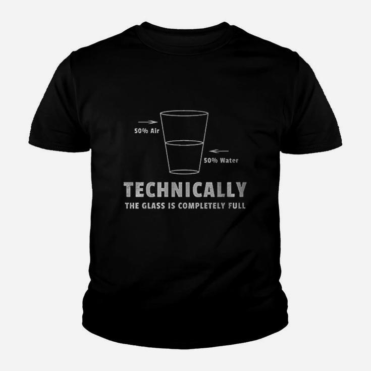 Technically The Glass Is Completely Full Youth T-shirt