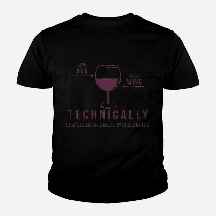 Technically The Glass Is Ready For A Refill Wine Youth T-shirt