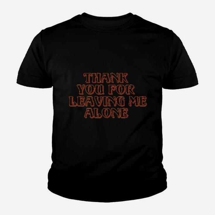 Thank You For Leaving Me Alone Youth T-shirt