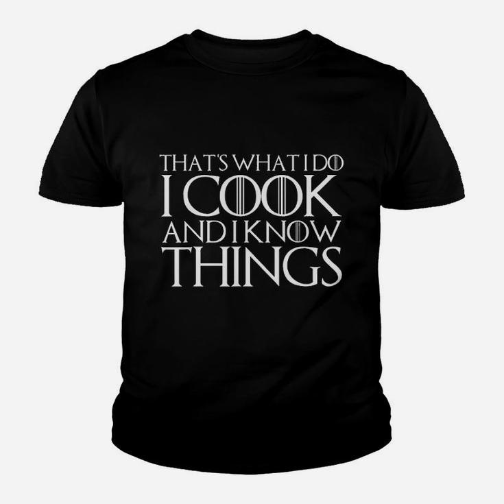 Thats What I Do I Cook And I Know Things Youth T-shirt