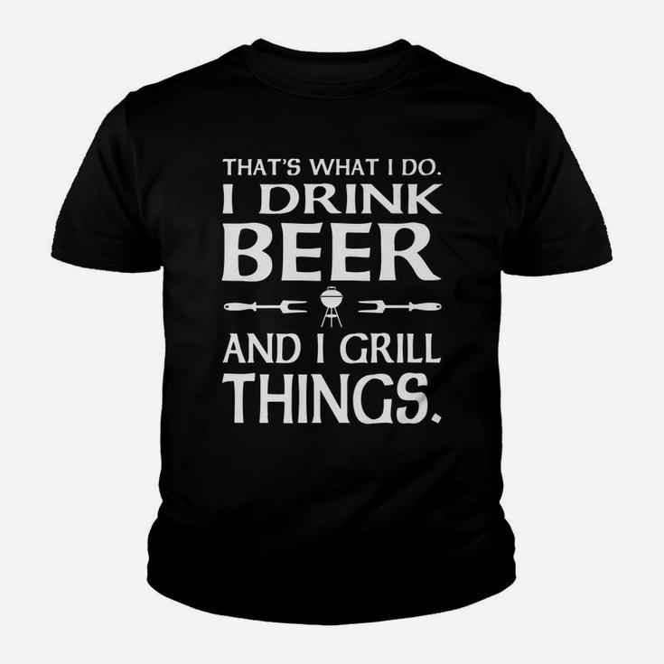 That's What I Do I Drink Beer And I Grill Things Youth T-shirt