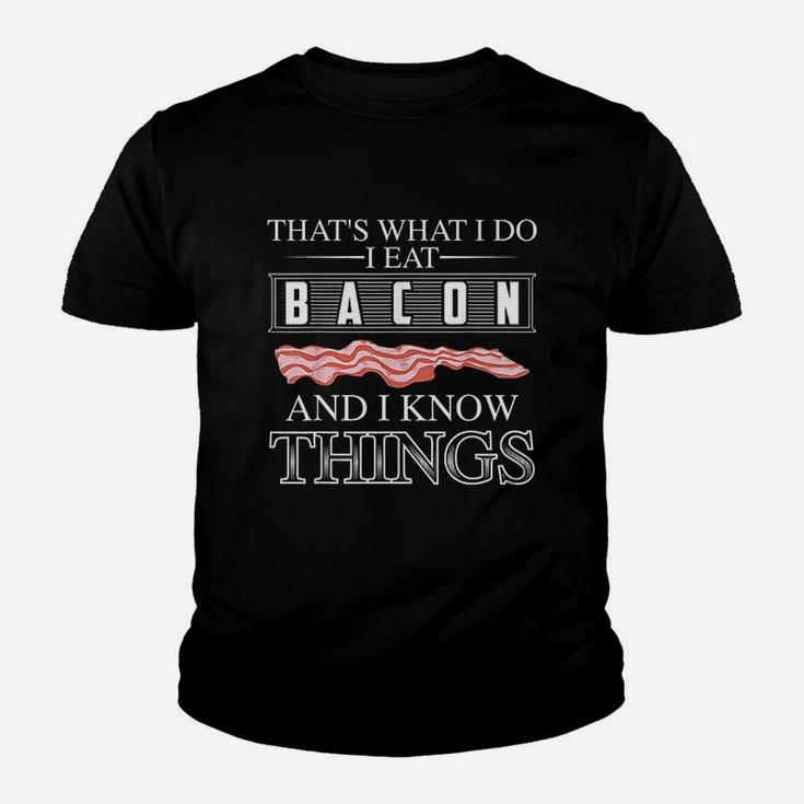 Thats What I Do I Eat Bacon And I Know Things Youth T-shirt
