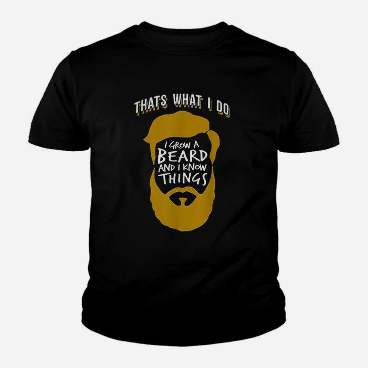 Thats What I Do I Grow A Beard And I Know Things Youth T-shirt