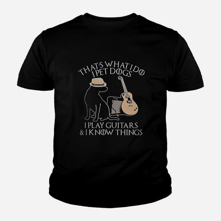 Thats What I Do I Pet Dogs Play Guitar And I Know Things Gift Youth T-shirt