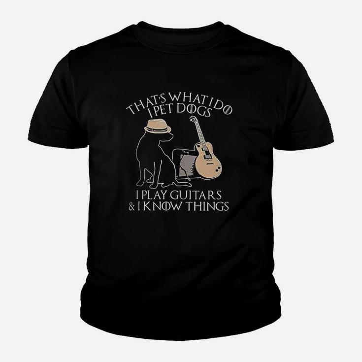 That's What I Do I Pet Dogs Play Guitar And I Know Things Youth T-shirt