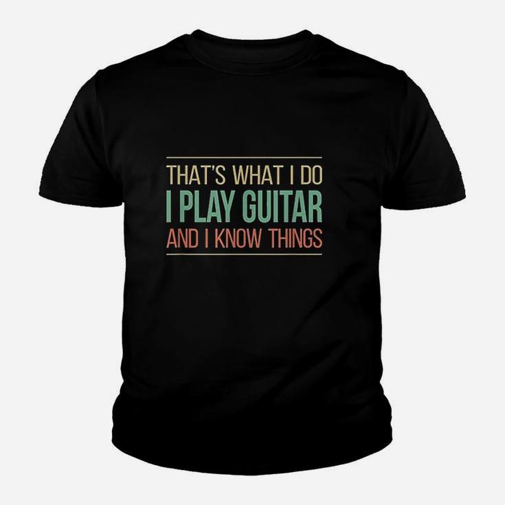 That's What I Do I Play Guitar & I Know Things Youth T-shirt