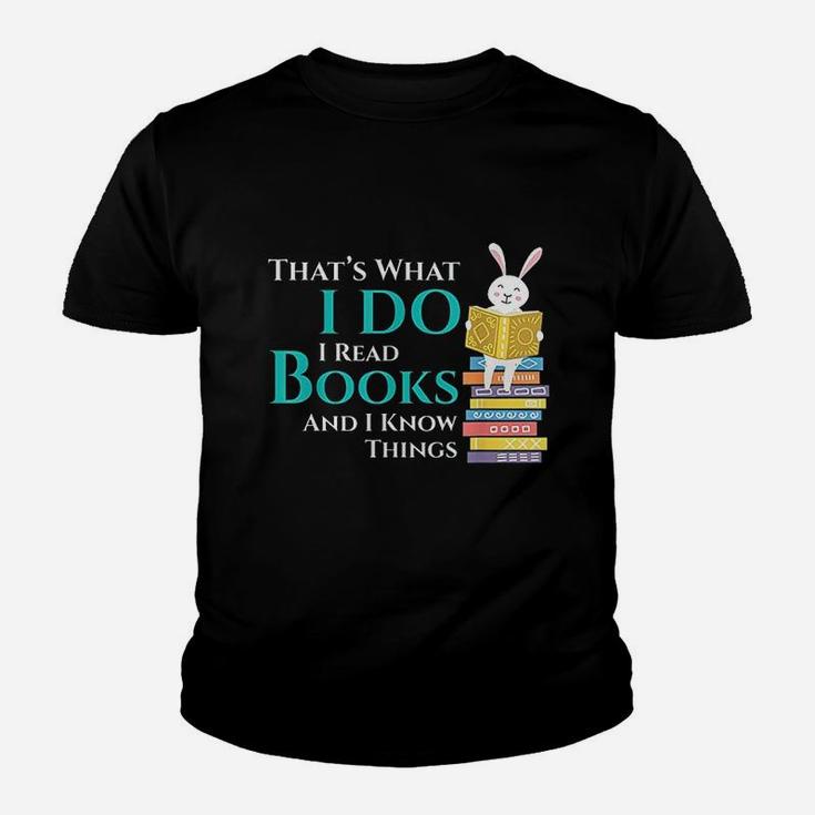 Thats What I Do I Read Books And I Know Things Youth T-shirt