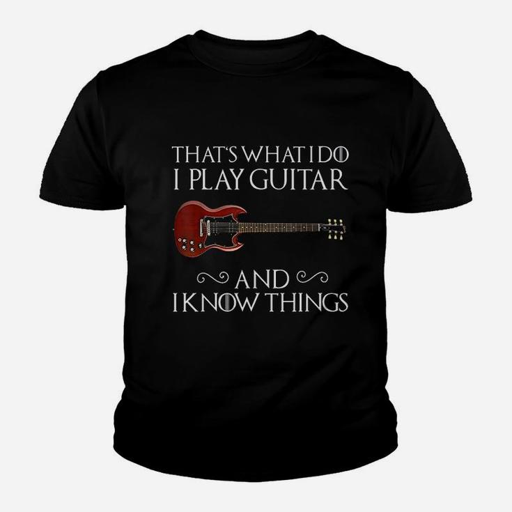 That's What I Do Play Guitar And I Know Things Youth T-shirt