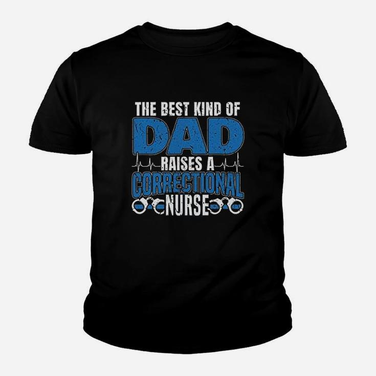 The Best Kind Of Dad Raises A Correctional Nurse Youth T-shirt