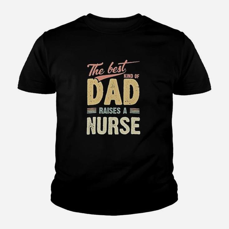 The Best Kind Of Dad Raises A Nurse Youth T-shirt