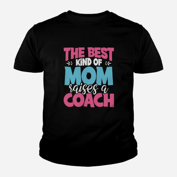 The Best Kind Of Mom Raises A Coach Youth T-shirt