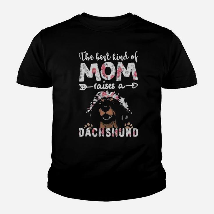 The Best Kind Of Mom Raises A Dachshund Dog Youth T-shirt