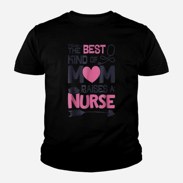 The Best Kind Of Mom Raises A NurseShirt Mother Nursing Youth T-shirt