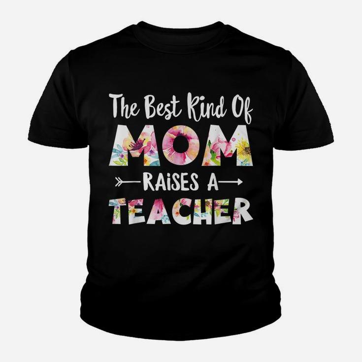 The Best Kind Of Mom Raises A Teacher Flower Gifts Youth T-shirt