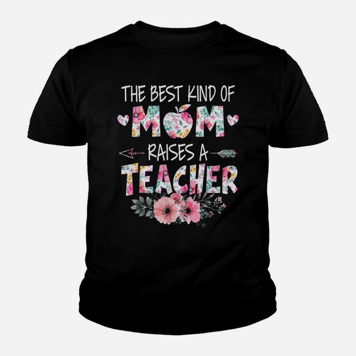 The Best Kind Of Mom Raises A Teacher Flower Mother Day Youth T-shirt