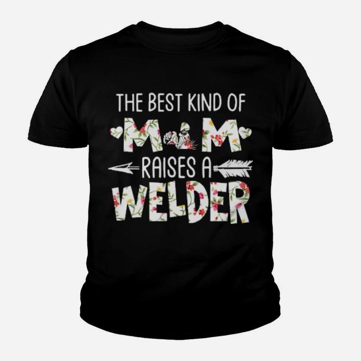 The Best Kind Of Mom Raises A Welder Youth T-shirt