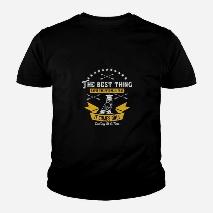 The Best Thing About The Future Is That It Comes Only One Day At A Time Youth T-shirt