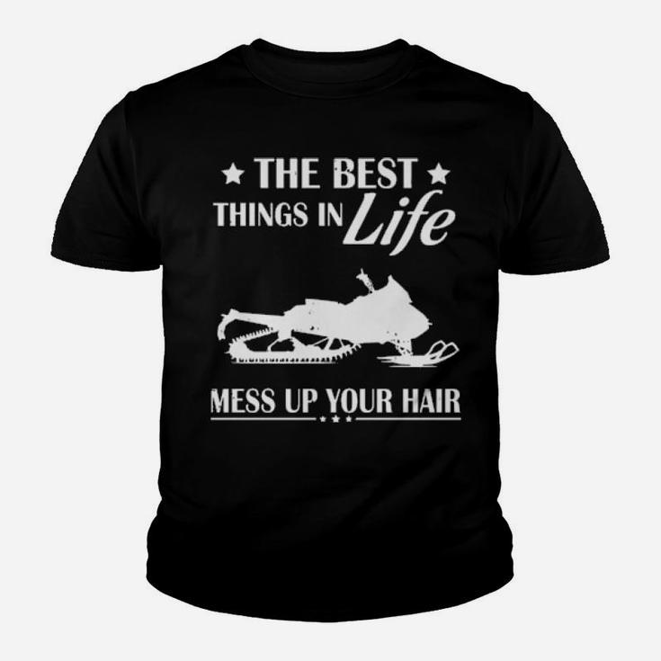 The Best Things In Life Mess Up Your Hair Youth T-shirt