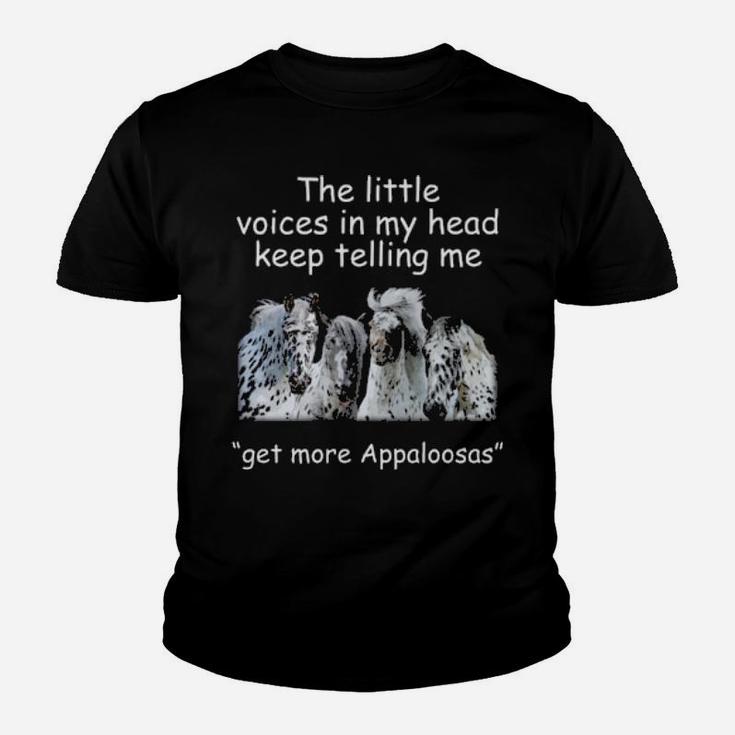 The Little Voices In My Head Keep Telling Me Get More Appaloosas Horses Youth T-shirt