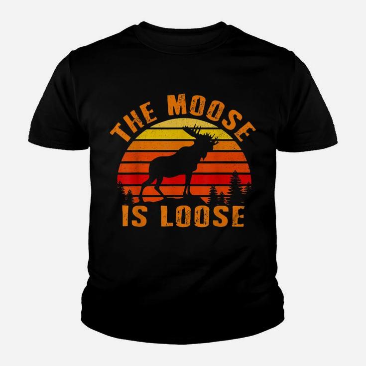 The Moose Is Loose Funny Moose Elk Lover Hunting Gift Youth T-shirt
