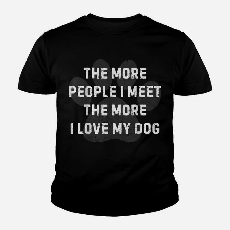 The More People I Meet The More I Love My Dog Youth T-shirt
