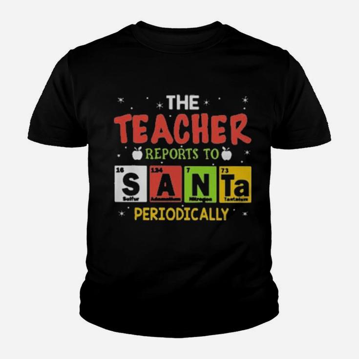 The Teacher Reports To Santa Periodically Youth T-shirt