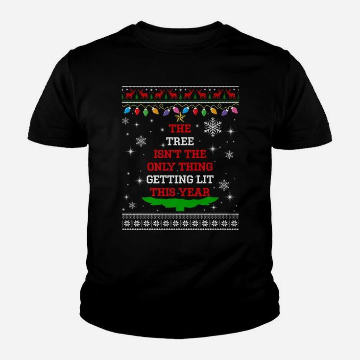 The Tree Isn't The Thing Getting Lit This Year Christmas Youth T-shirt