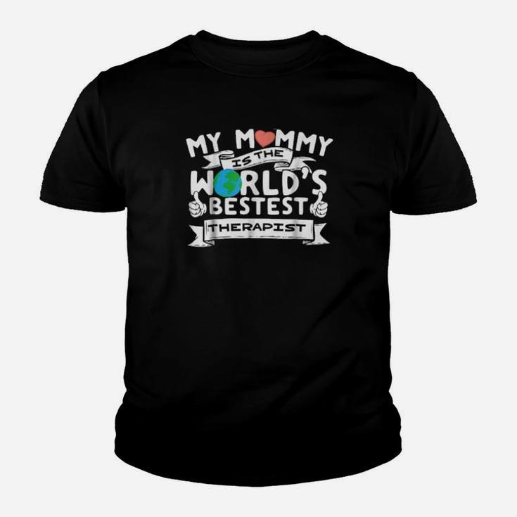 Therapist My Mommy Is Worlds Best Mother Mom Youth T-shirt