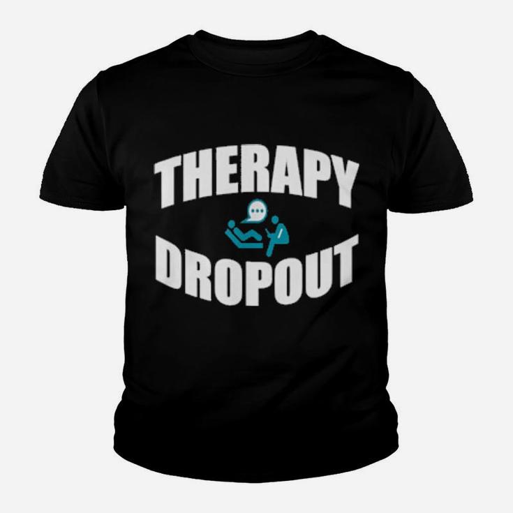 Therapy Dropout Sarcastic Depression Humor Youth T-shirt