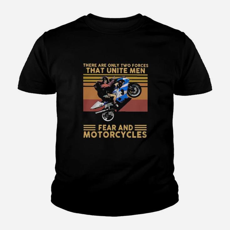 There Are Only Two Forces That Unite Men Fear And Motorcycles Vintage Youth T-shirt