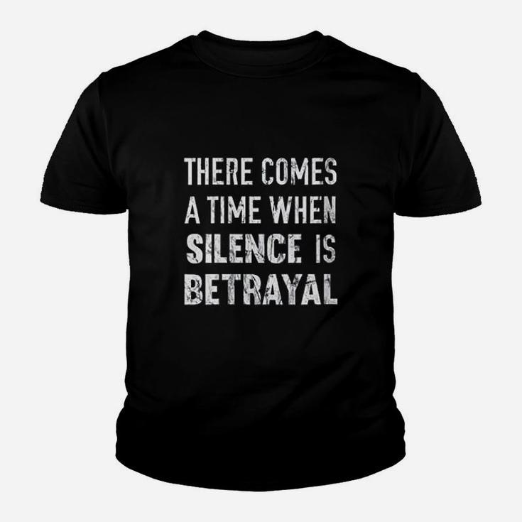 There Comes A Time When Silence Is Betrayal Quote Youth T-shirt
