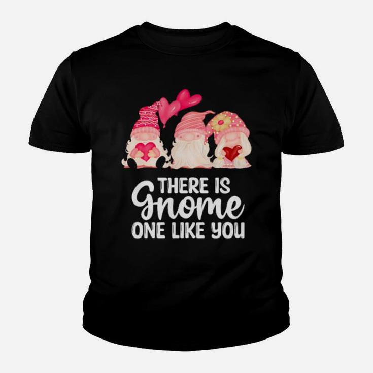 There Is Gnome One Like You Valentines Day Gnome Youth T-shirt