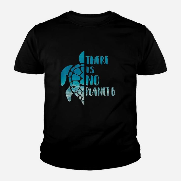 There Is No Planet B For Sea Turtles Lover Save A Turtle Youth T-shirt