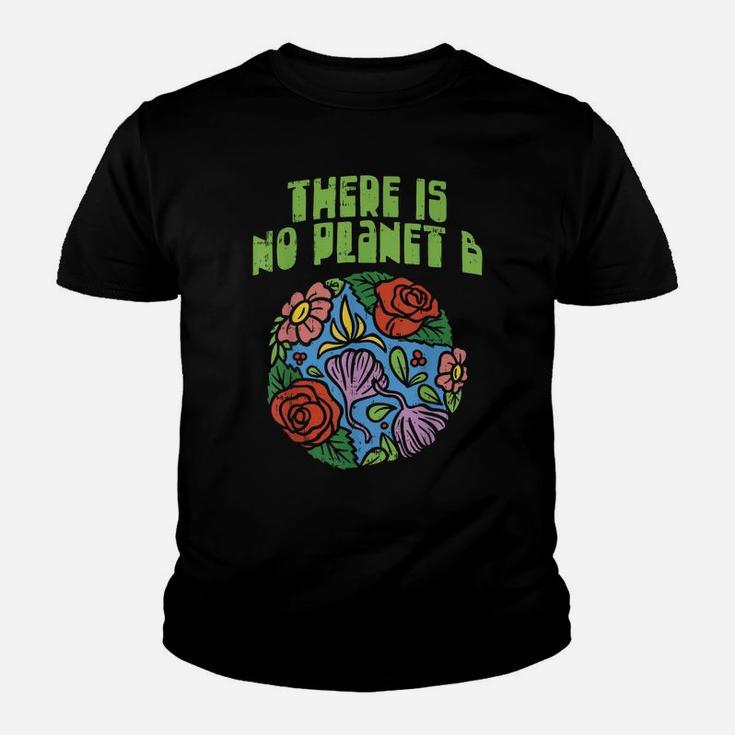 Theres Is No Planet B Shirt Save Floral Earth Ecology Flower Youth T-shirt