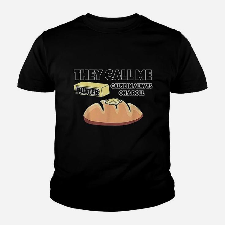 They Call Me Butter Cause Im Always On A Roll Bread Youth T-shirt