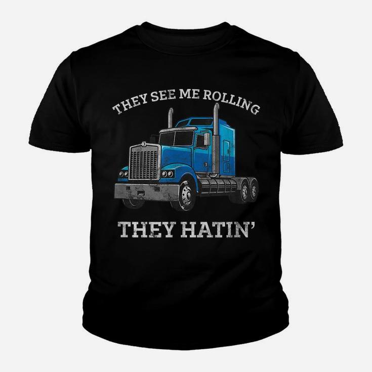 They See Me Rolling They Hating Truck Driver - Trucking Youth T-shirt