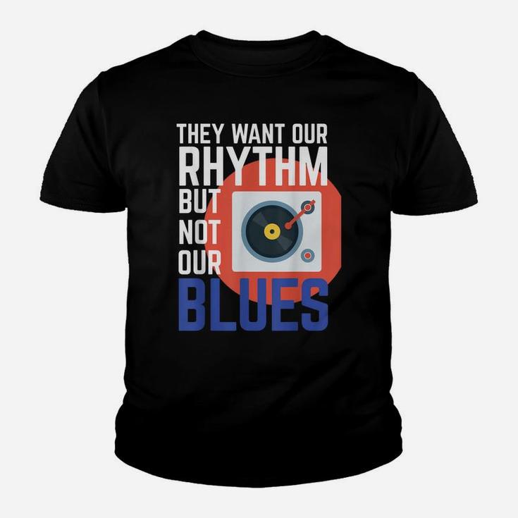 They Want Our Rhythm But Not Our Blues Tank Womens And Mens Youth T-shirt