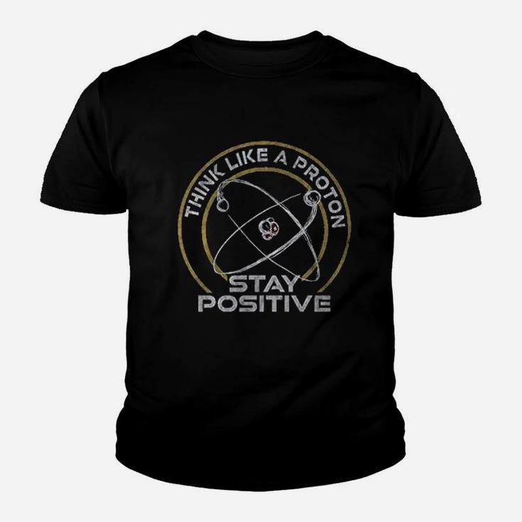 Think Like A Proton Stay Positive Youth T-shirt
