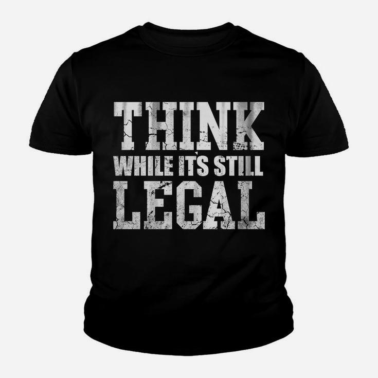 Think While Its Still Legal Youth T-shirt